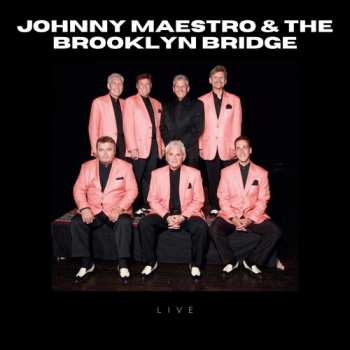 Album The Brooklyn Bridge: The Greatest Hits Of Johnny Maestro And The Brooklyn Bridge