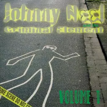 Johnny Neel And The Criminal Element: Johnny Neel And The Criminal Element Volume 1