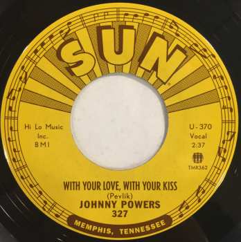 SP Johnny Powers: With Your Love, With Your Kiss / Be Mine, All Mine