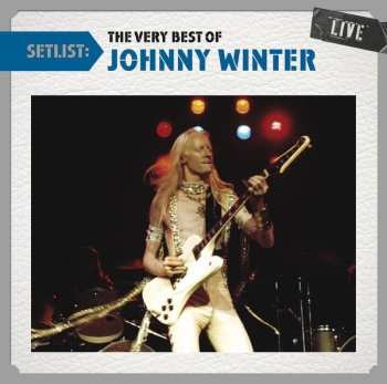 CD Johnny Winter: Setlist: The Very Best Of Johnny Winter Live