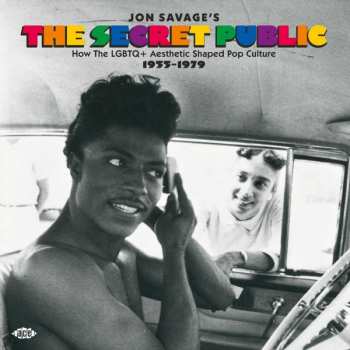 2CD Jon Savage: Jon Savage's The Secret Public: How The LGBTQ+ Aesthetic Shaped Pop Culture 1955 - 1979