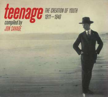 CD Jon Savage: Teenage (The Creation Of Youth 1911–1946)