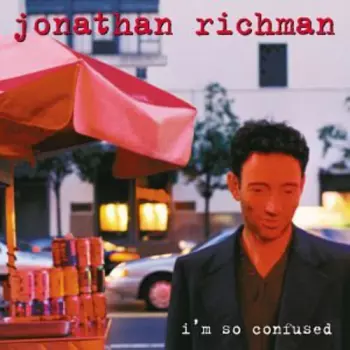 Jonathan Richman: I'm So Confused