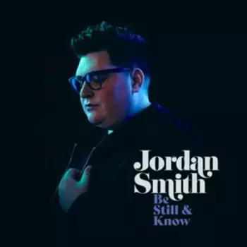 Jordan Smith: Be Still & Know