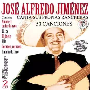 José Alfredo Jiménez: Canta Sus Propias Rancheras "50 Canciones"