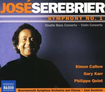 CD Jose Serebrier: Symphony No. 1 • Double Bass Concerto • Violin Concerto