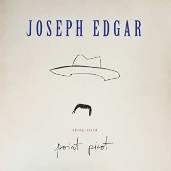 2LP Joseph Edgar: 2004-2019 Point Picot