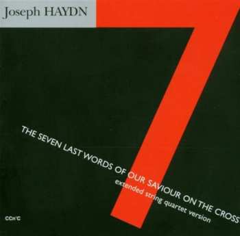 CD Joseph Haydn: The Seven Last Words Of Our Saviour On The Cross Extended String Quartet Version