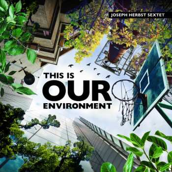 Album Joseph Herbst: This Is Our Environment