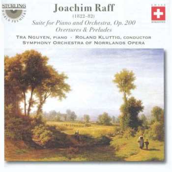 CD Joseph Joachim Raff: Suite For Piano And Orchestra, Op.200 • Overtures & Preludes