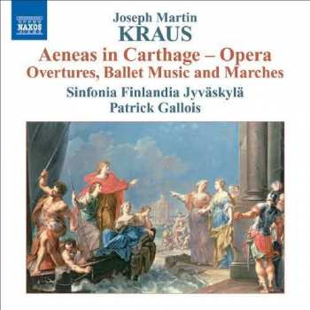 CD Joseph Martin Kraus: Aeneas In Carthage (Orchestral Music)