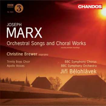 CD Joseph Marx: Orchesterlieder & Chorwerke