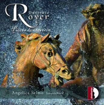 CD Joseph Nicolas Pancrace Royer: Pièces De Clavecin 