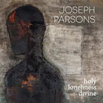 CD Joseph Parsons: Holy Loneliness Divine