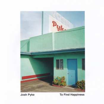CD Josh Pyke: To Find Happiness