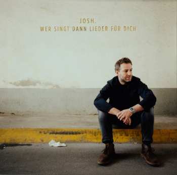 Album Josh.: Wer Singt Dann Lieder Für Dich
