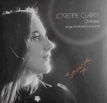 LP/SP Josienne Clarke: Onliness (Songs Of Solitude & Singularity) CLR | LTD