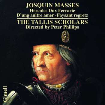 CD Josquin Des Prés: Masses: Hercules Dux Ferrarie · D'ung Aultre Amer · Faysant Regretz