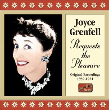Album Joyce Grenfell: Requests The Pleasure (Original Recordings 1939-1954)