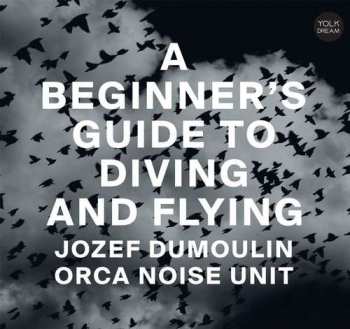 CD Jozef Dumoulin: A Beginner’s Guide To Diving And Flying