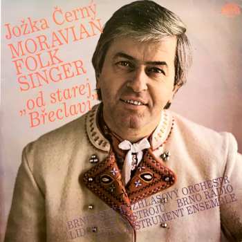 LP Jožka Černý: Moravian Folk Singer („Od Starej Břeclavi“)