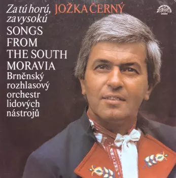 Za Tú Horú, Za Vysokú (Songs From The South Moravia)