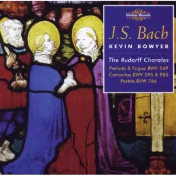 Johann Sebastian Bach: The Works For Organ Volume 14 (The Rudorff Chorales)
