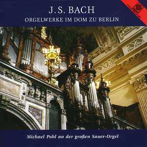 CD Johann Sebastian Bach: Orgelwerke Im Dom Zu Berlin