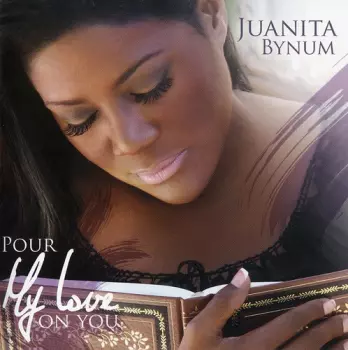 Juanita Bynum: Pour My Love On You