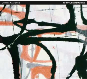 CD Juhani Aaltonen: To Future Memories