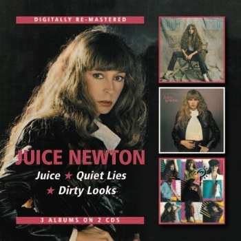 Album Juice Newton: Juice * Quiet Lies * Dirty Looks