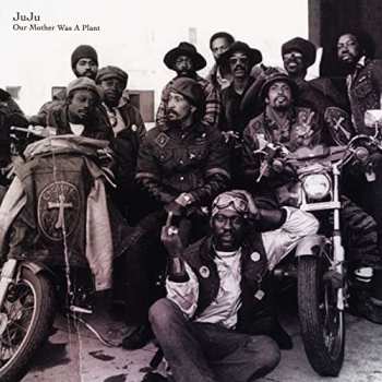 LP Juju: Our Mother Was A Plant CLR