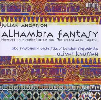 CD BBC Symphony Orchestra: Alhambra Fantasy - Khorovod  - The Stations Of The Sun - The Crazed Moon - Diptych