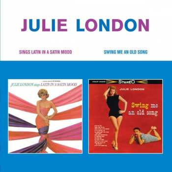 CD Julie London: Sings Latin In A Satin Mood + Swing Me An Old Song