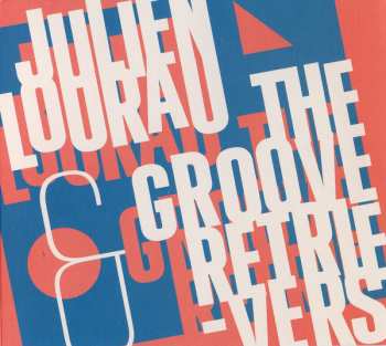 Album Julien Lourau: Julien Lourau & The Groove Retrievers