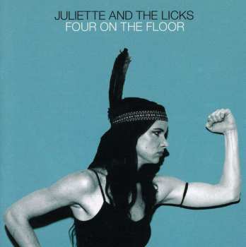 CD Juliette & The Licks: Four On The Floor