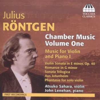 CD Julius Röntgen: Chamber Music Volume One: Music For Violin And Piano I