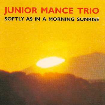 Album Junior Mance Trio: Softly As In A Morning Sunrise