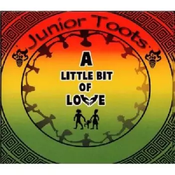 Junior Toots: A Little Bit Of Love