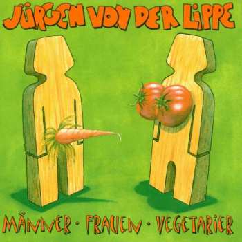 CD Jürgen Von Der Lippe: Männer · Frauen · Vegetarier