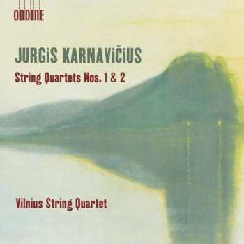CD Jurgis Karnavičius: String Quartets Nos. 1 & 2