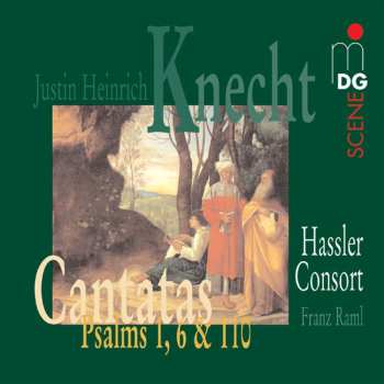 CD Justin Heinrich Knecht: Cantatas Psalms 1, 6 & 10