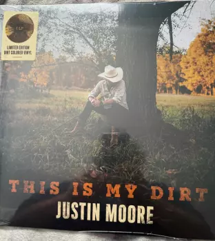 Justin Moore: This Is My Dirt