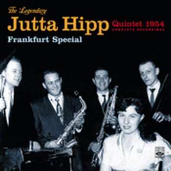 Album Jutta Hipp Quintet: The Legendary Jutta Hipp Quintet: Frankfurt Special - 1954