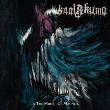 LP Kaal Akuma: In The Mouth Of Madness