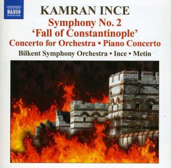 CD Bilkent Symphony Orchestra: Symphony No. 2 'Fall Of Constantinople' • Concerto For Orchestra • Piano Concerto