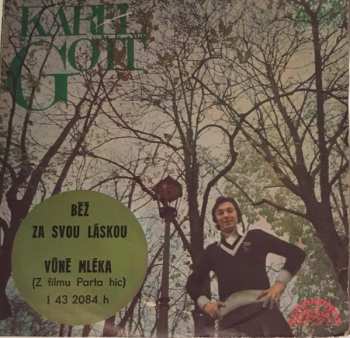 SP Karel Gott: Běž Za Svou Láskou / Vůně Mléka