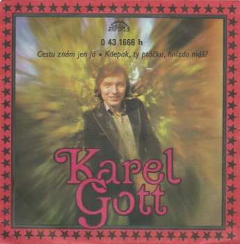 SP Karel Gott: Cestu Znám Jen Já • Kdepak, Ty Ptáčku, Hnízdo Máš?