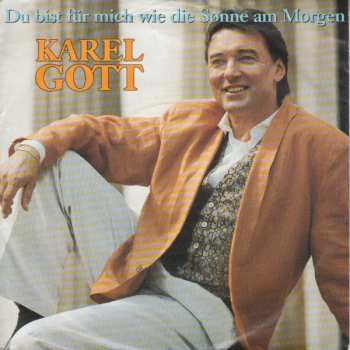 SP Karel Gott: Du Bist Für Mich Wie Die Sonne Am Morgen