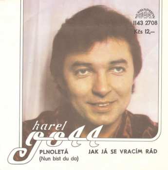 SP Karel Gott: Plnoletá (Nun Bist Du Da) / Jak Já Se Vracím Rád